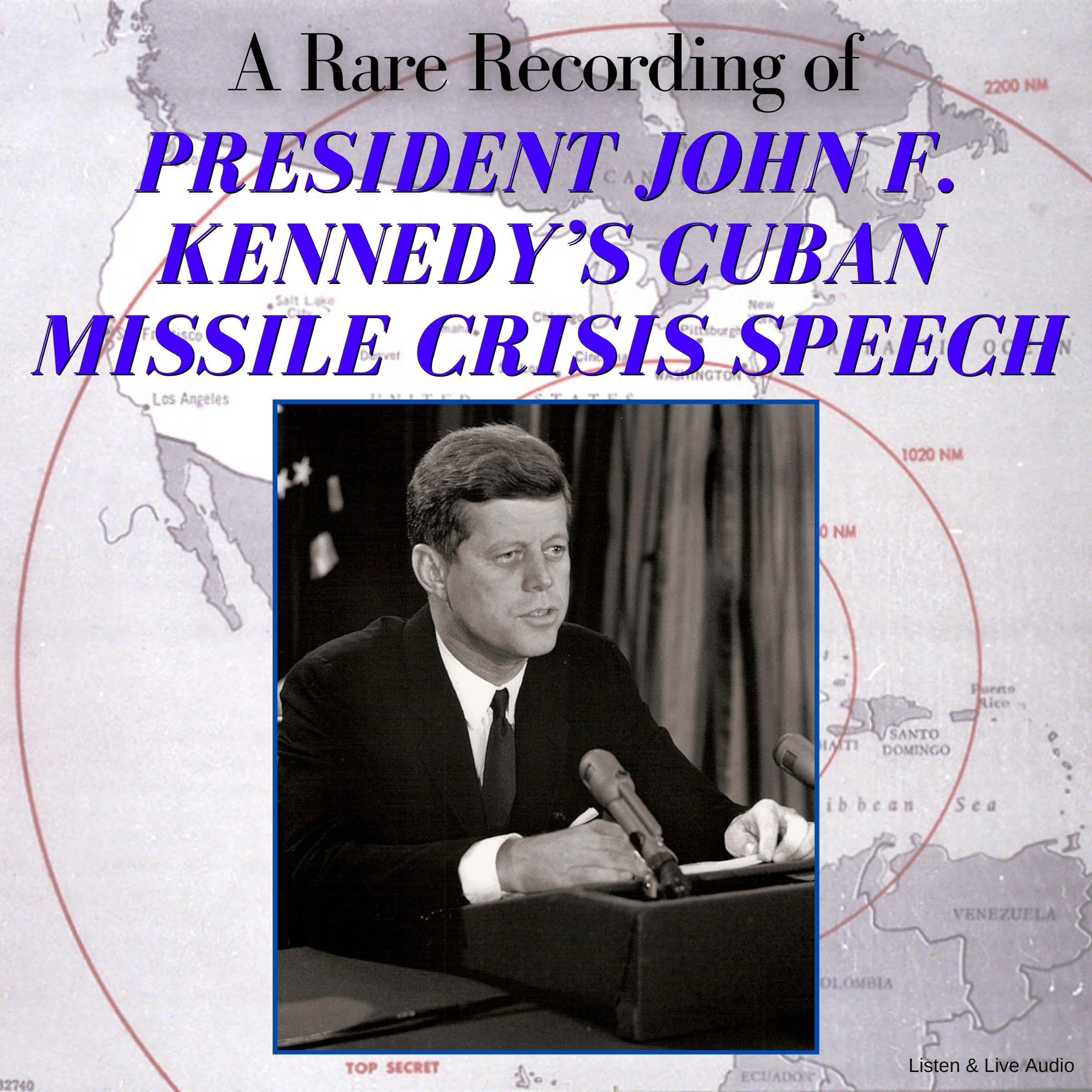 A Rare Recording of President John F. Kennedy’s Cuban Missile Crisis Speech