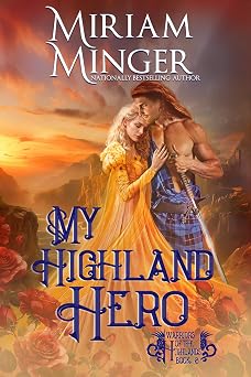 My Highland Hero Warriors of the Highlands Book 8 A Second Chance at Love Historical Romance Novel