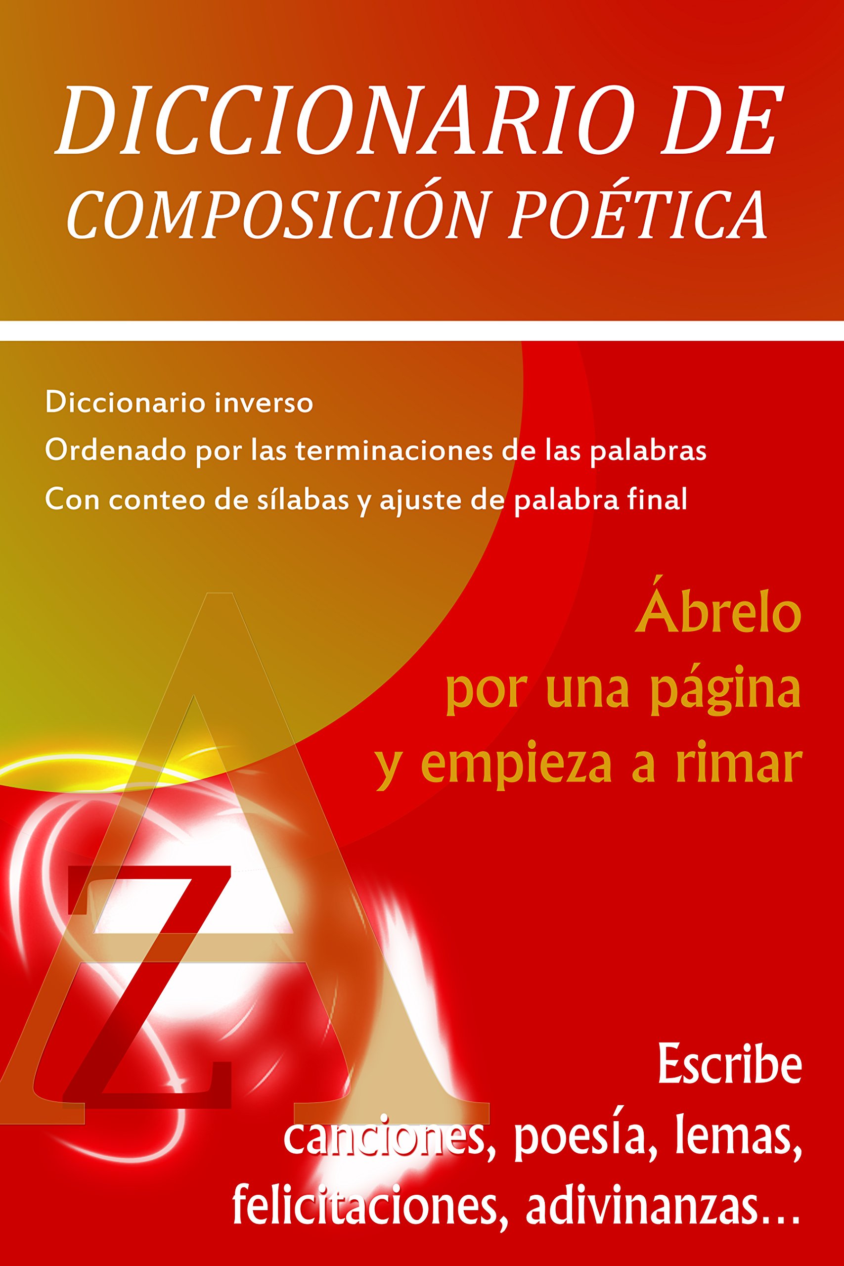 Diccionario De Composición Poética: Ábrelo por una página y empieza a rimar (Spanish Edition)