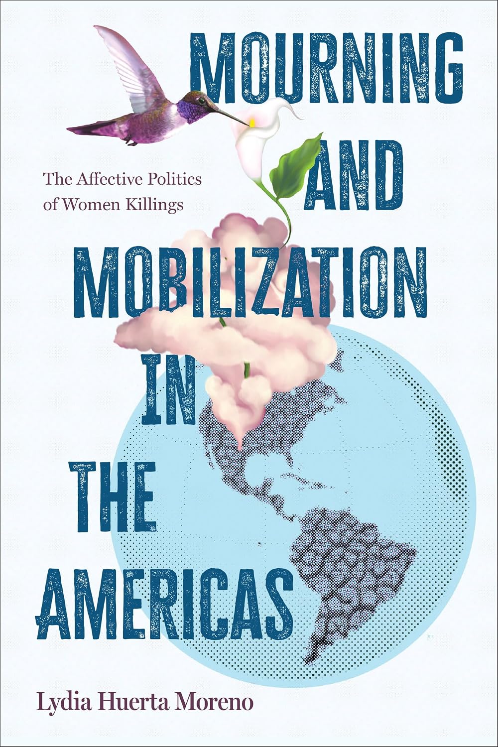 Mourning and Mobilization in the Americas: The Affective Politics of Women Killings (Suny Series,Praxis:Theory In)