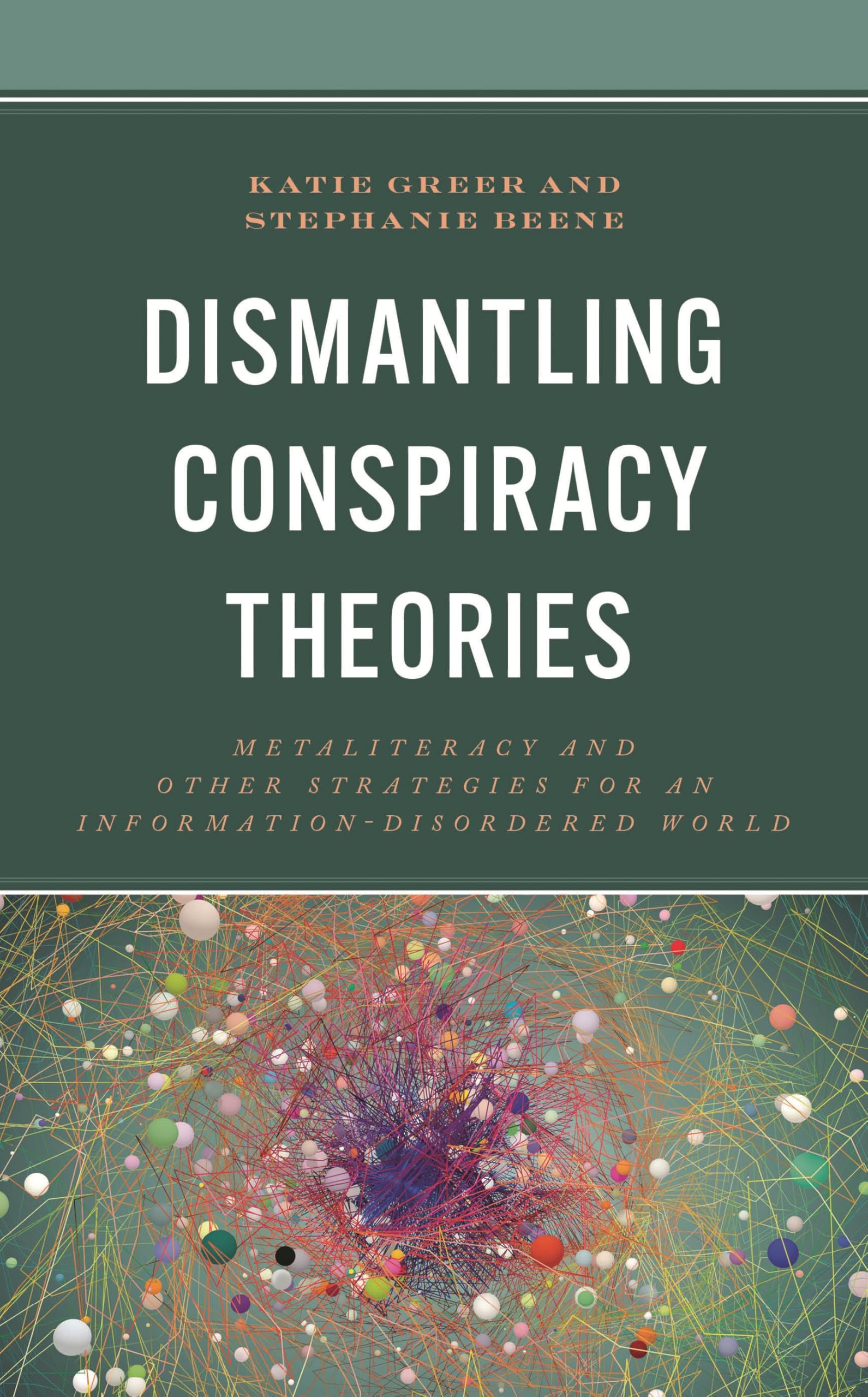 Dismantling Conspiracy Theories: Metaliteracy and other Strategies for an Information-Disordered World (Innovations in Information Literacy)