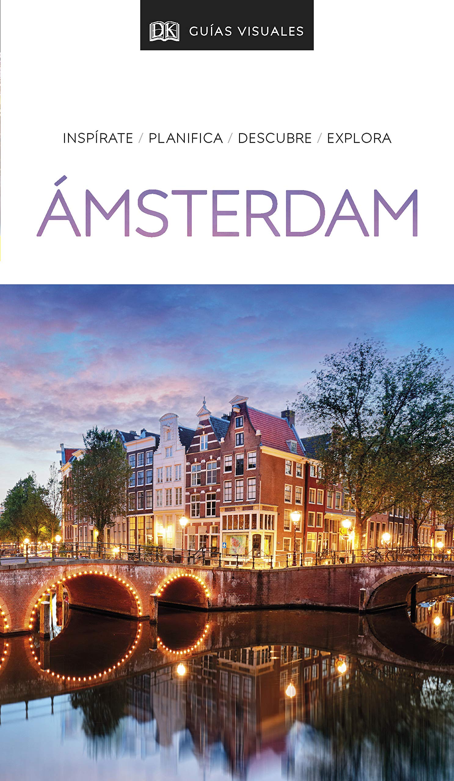 GUÍA VISUAL AMSTERDAM: Inspírate, planifica, descubre, explora (Guías de viaje)