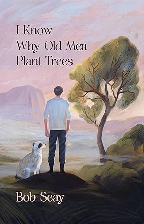 I Know Why Old Men Plant Trees