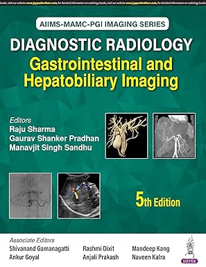 AIIMS-MAMC-PGI IMAGING SERIES DIAGNOSTIC RADIOLOGY: GASTROINTESTINAL AND HEPATOBILIARY IMAGING