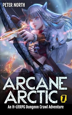 Arcane Arctic: An H-LitRPG Dungeon Crawl Adventure