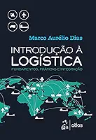 Introdução à Logística - Fundamentos, Práticas e Integração