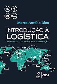 Introdução à Logística - Fundamentos, Práticas e Integração