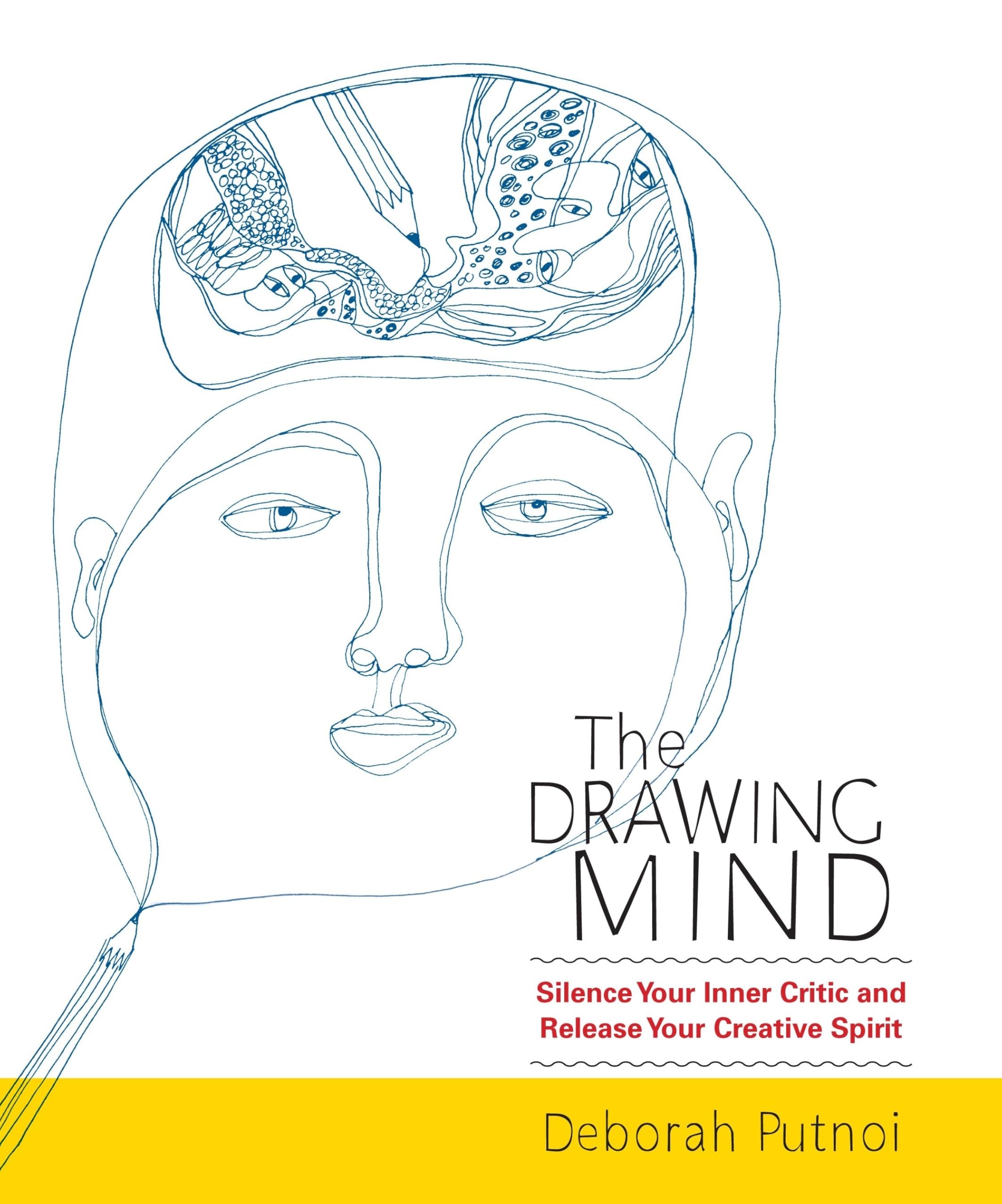 The Drawing Mind: Silence Your Inner Critic and Release Your Creative Spirit [Paperback] Putnoi, Deborah