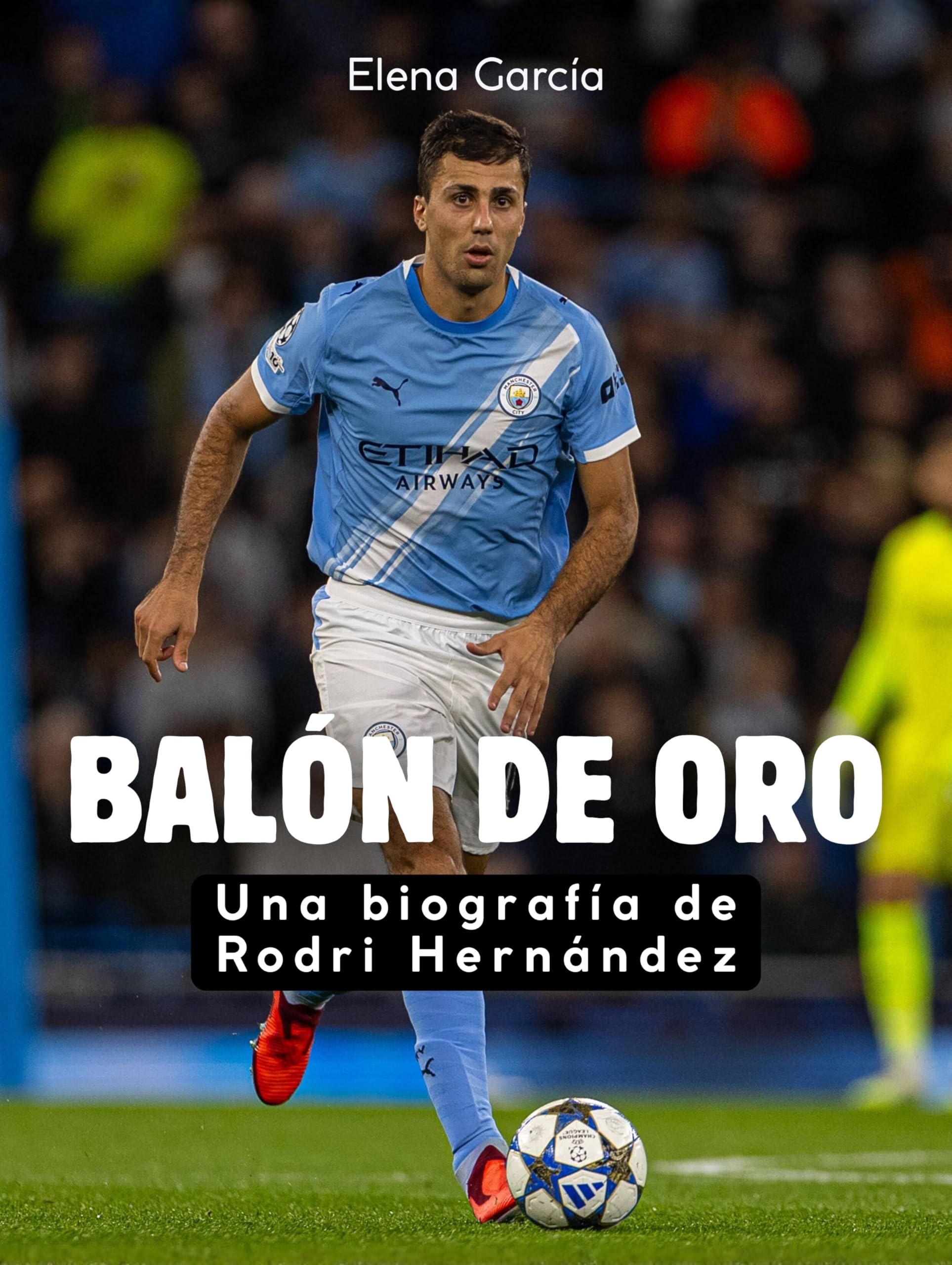 Balón de Oro: Una biografía de Rodri Hernández. Completamente en color