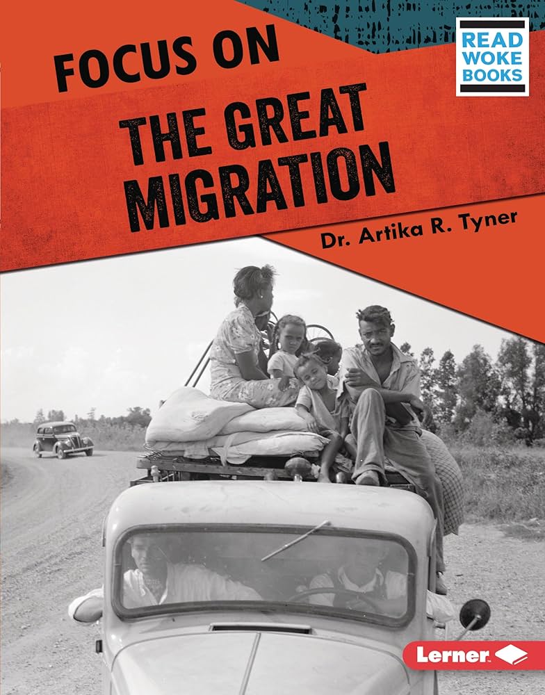 Focus on the Great Migration (History in Pictures (Read Woke