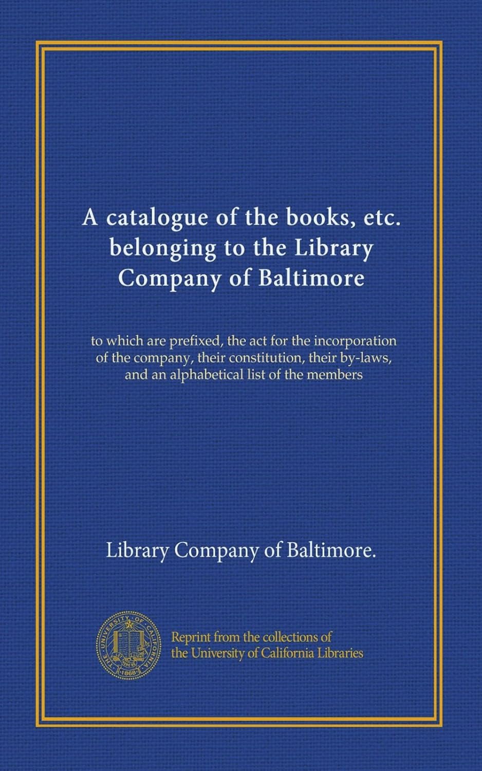 A catalogue of the books, etc. belonging to the Library Company of
