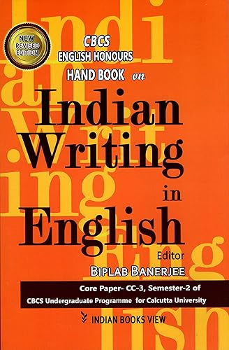 CBCS ENGLISH HONOURS HAND BOOK ON INDIAN WRITING IN ENGLISH (CORE PAPER CC-3 SEMESTER-2)(CALCUTTA UNIVERSITY)