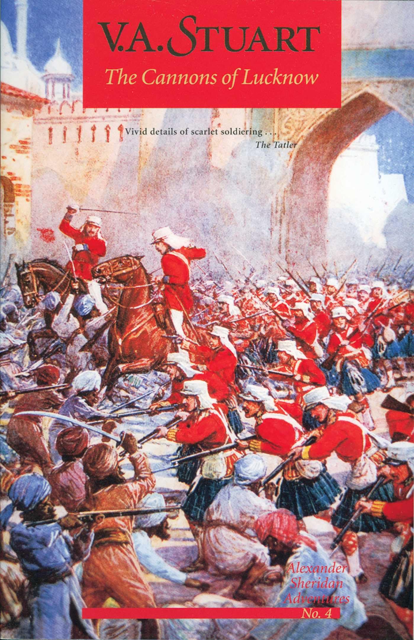 The Cannons of Lucknow (Alexander Sheridan Adventures) (Vol 4): Alexander Sheridan Adventures: Vol 4 (Alexander Sheridan Novels)