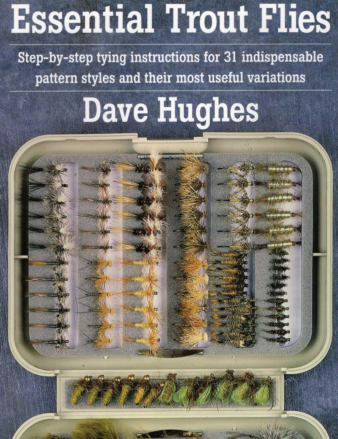 Essential Trout Flies (Step-By-Step Tying Instructions for 31 Indispensible Pattern)