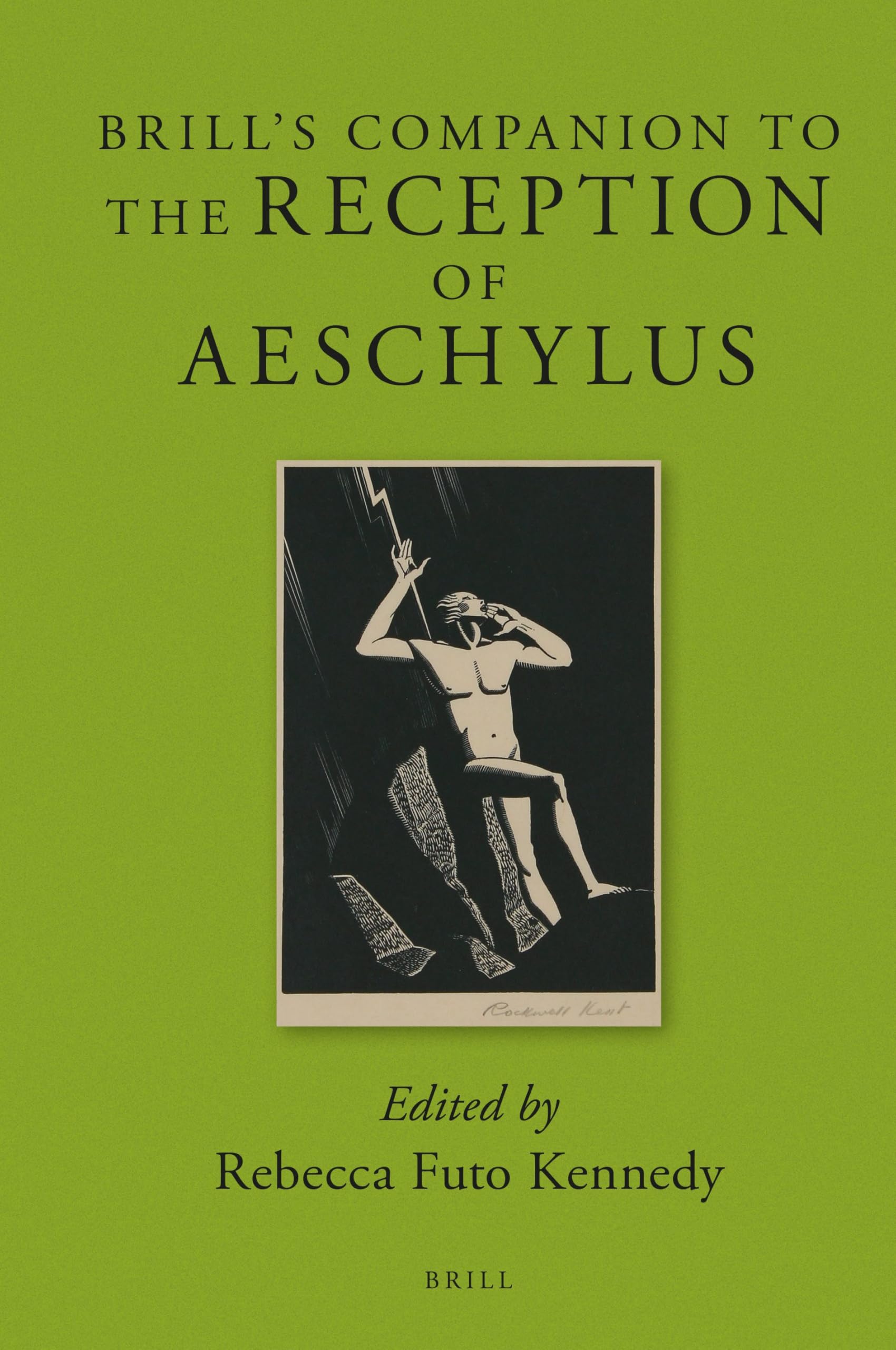 Brill's Companion to the Reception of Aeschylus: 11 (Brill's Companions to Classical Reception, 11)