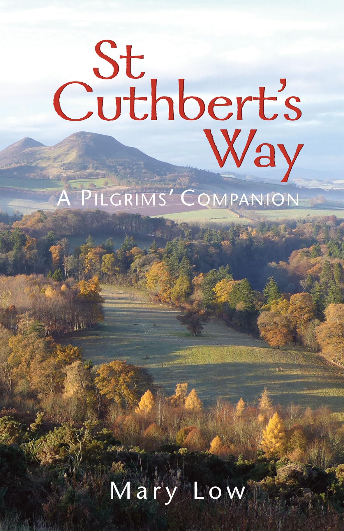 St Cuthbert's Way - 2019 edition by Mary Low, Dick Warren - 9781849526432