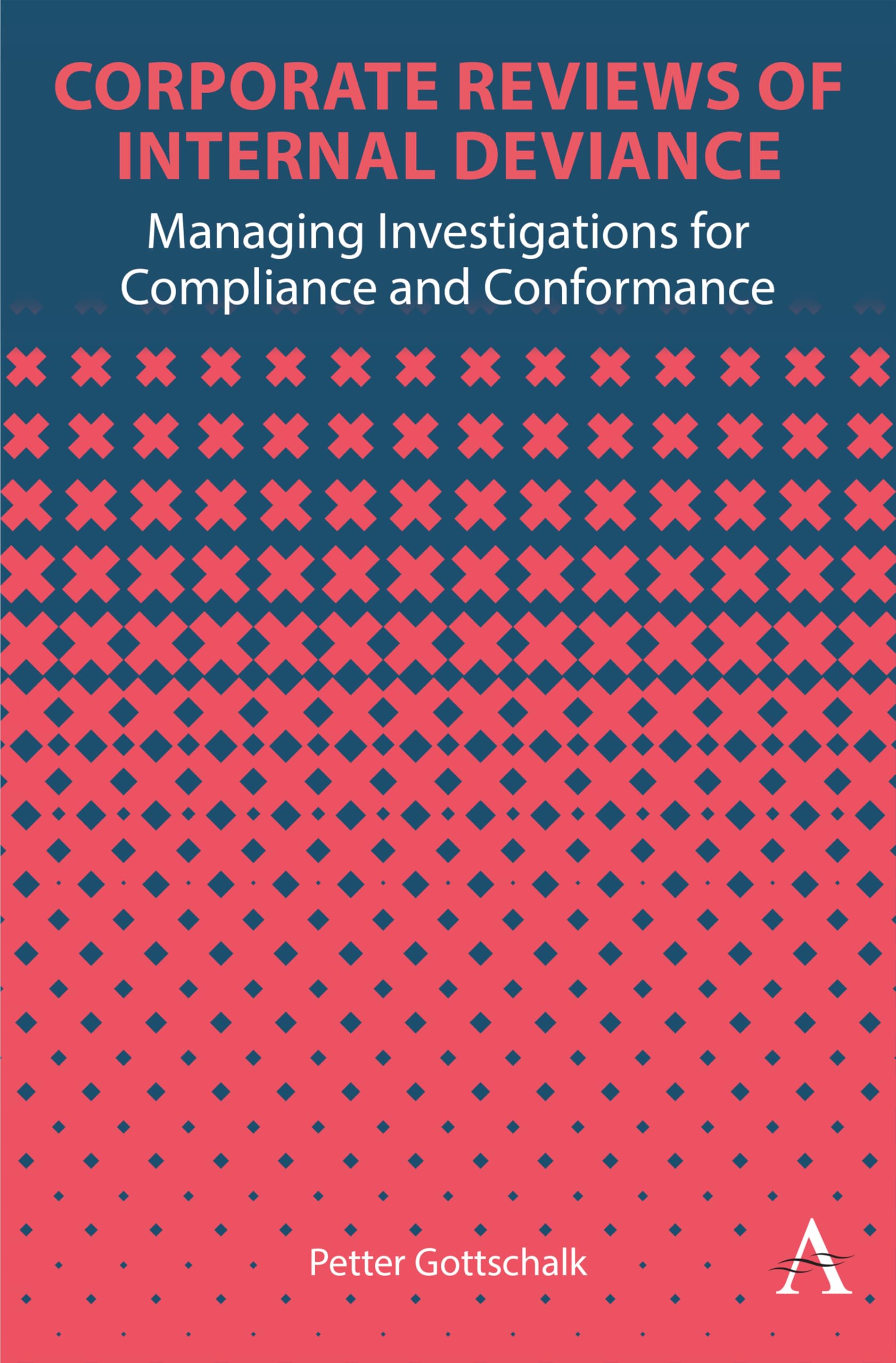 Corporate Reviews of Internal Deviance: Managing Investigations for Compliance and Conformance