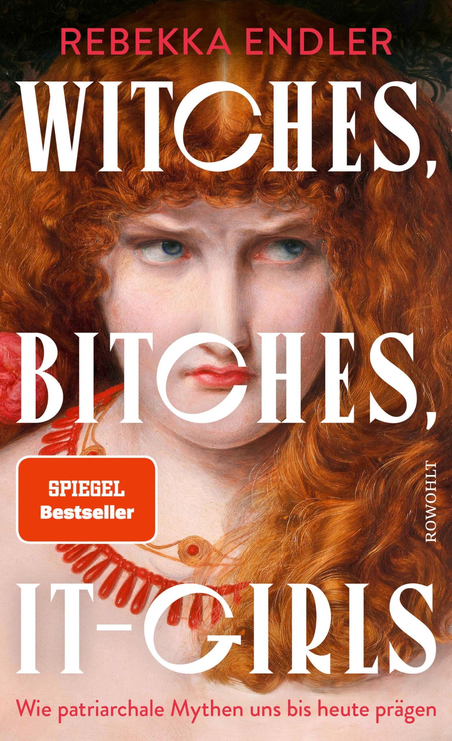 Witches, Bitches, It-Girls: Wie patriarchale Mythen uns bis heute prägen (German Edition)