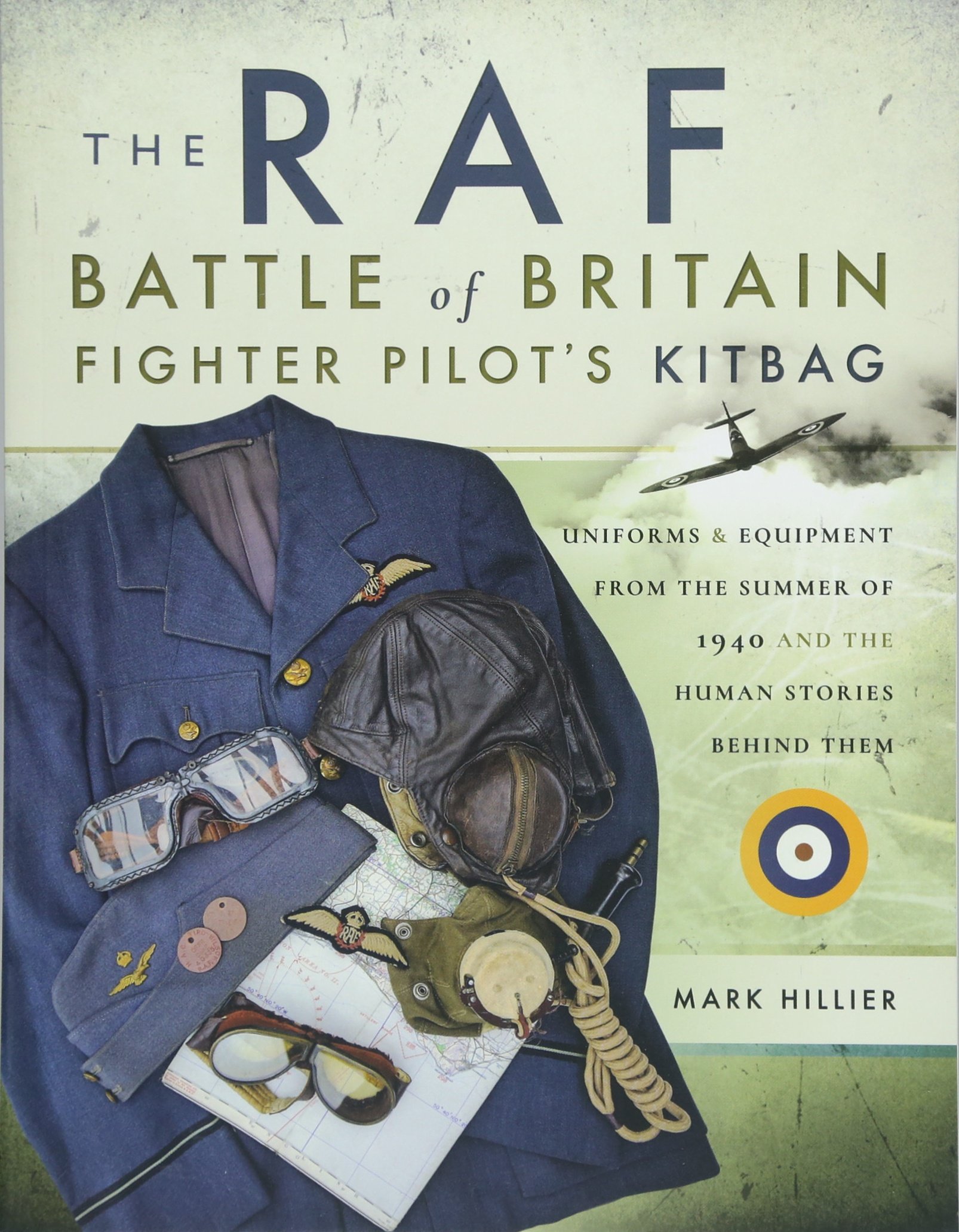 The RAF Battle of Britain Fighter Pilots' Kitbag by Mark Hillier - 9781473849990
