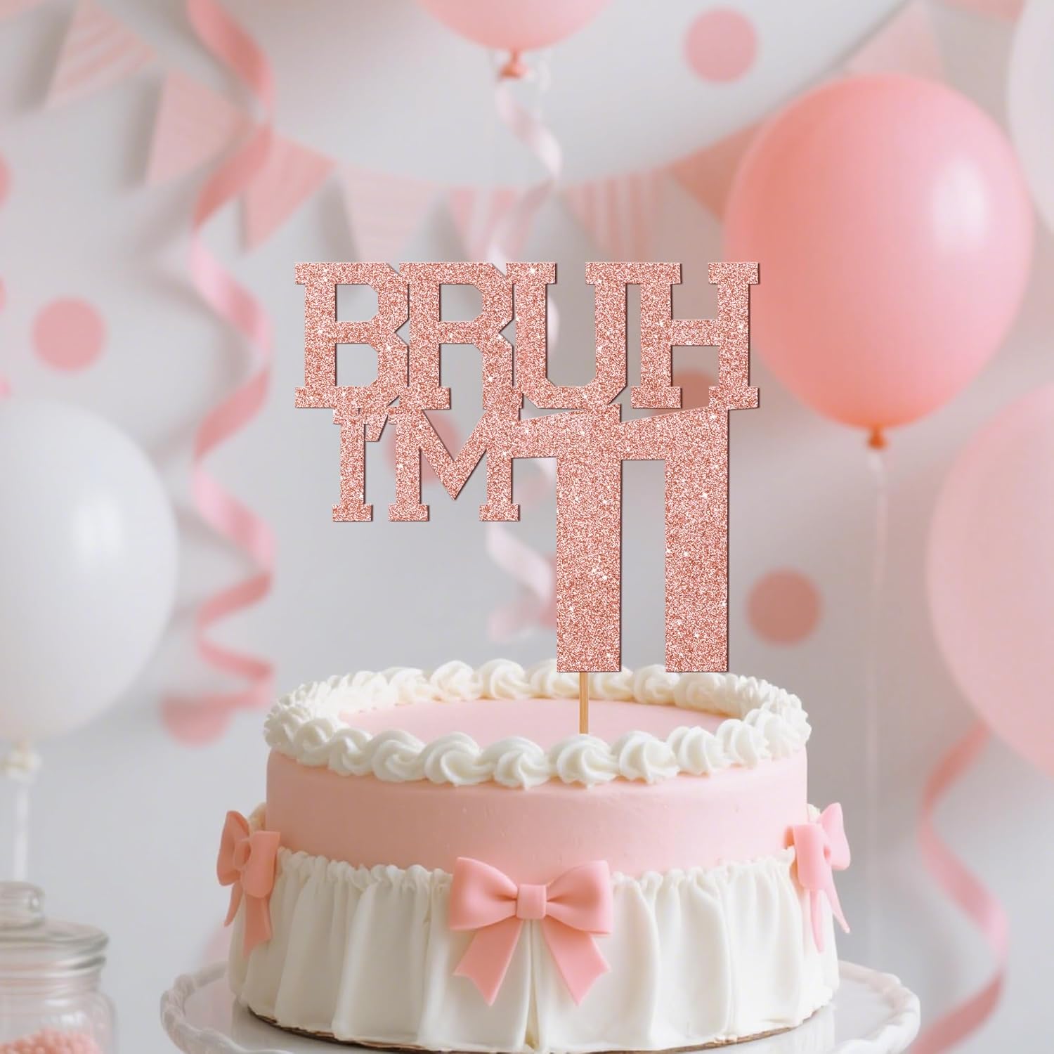 Rose Gold Glitter Bruh I'm 11 Birthday Cake Topper