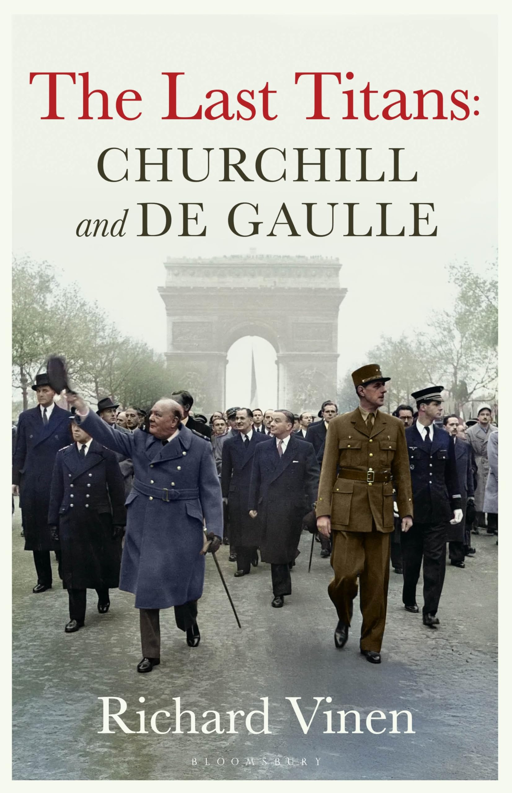 The Last Titans: Churchill and de Gaulle by Richard Vinen Hardback