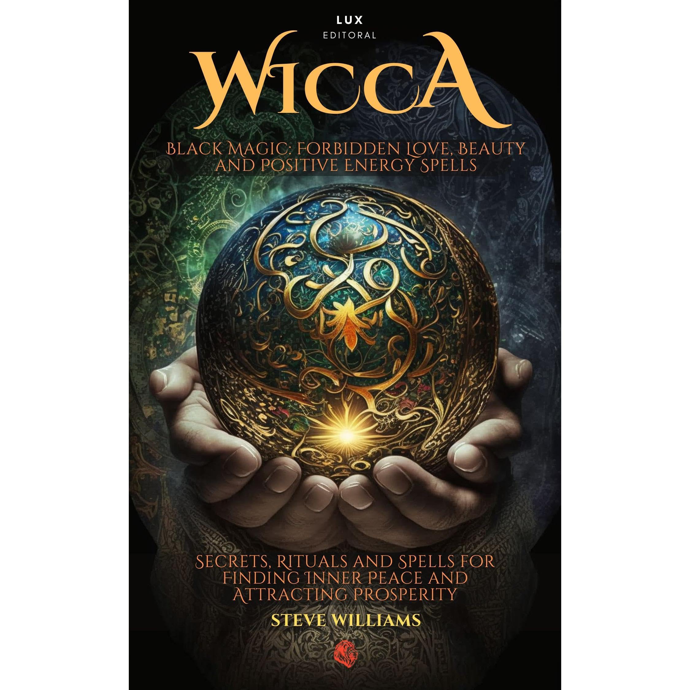 WICCA BLACK MAGIC FORBIDDEN SPELLS OF LOVE, BEAUTY AND POSITIVE ENERGY