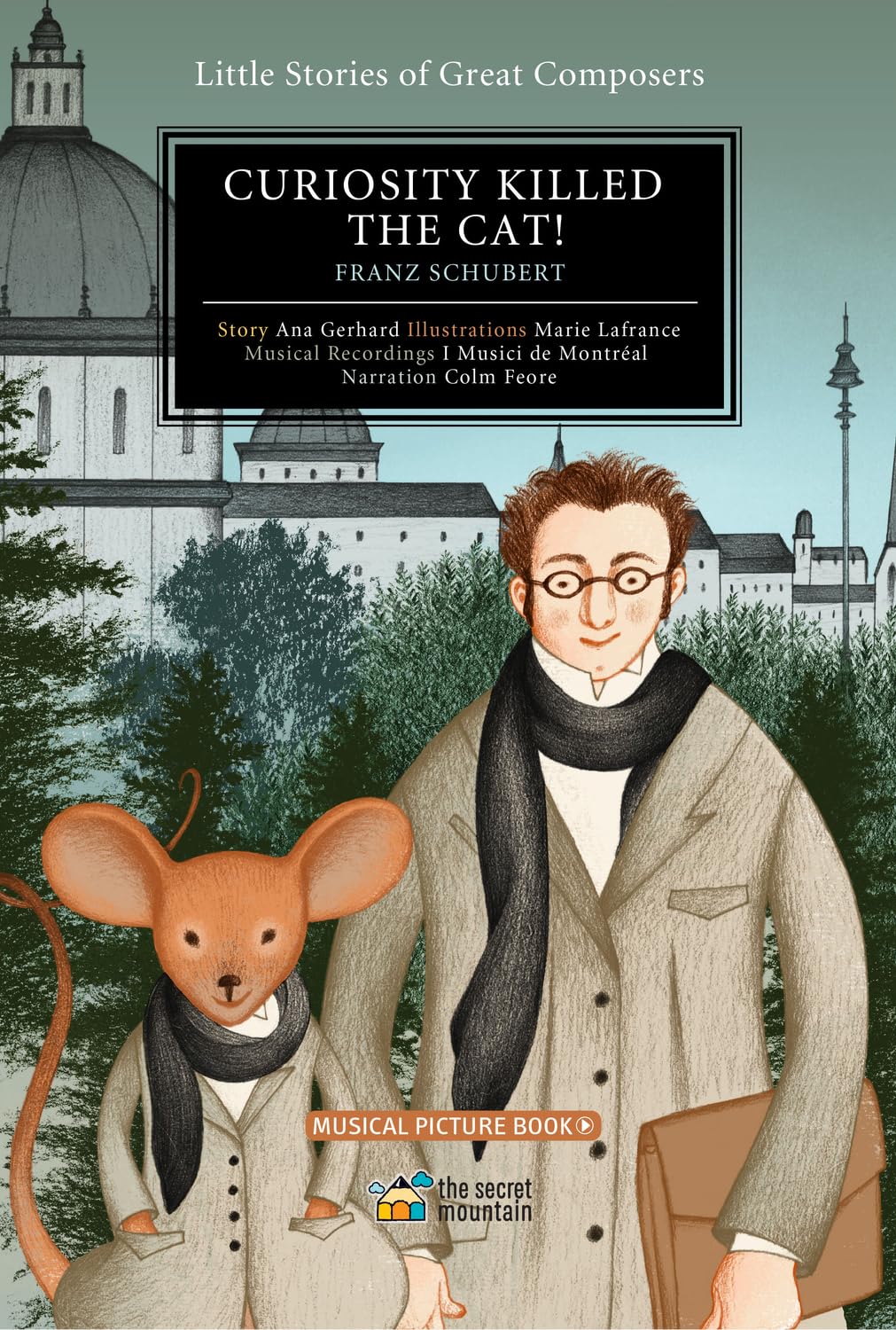 Curiosity Killed the Cat!: Franz Schubert (Little Stories of Great Composers)