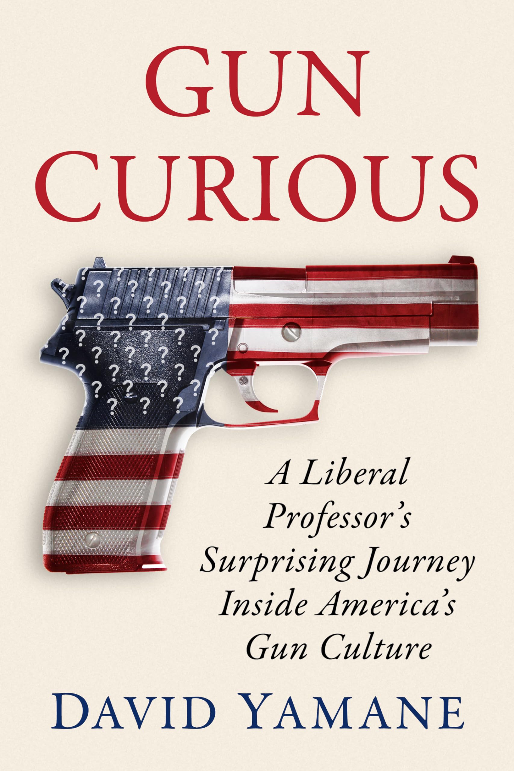 Gun Curious: A Liberal Professor's Surprising Journey Inside America's Gun Culture: Yamane, David: 9781476695877: Amazon.com: Books