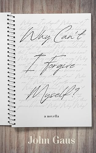 Why Can't I Forgive Myself?