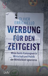 Werbung für den Zeitgeist: Wenn bunte Kampagnen in Wirtschaft und Politik die Wirklichkeit ignorieren