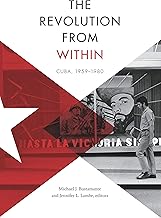 The Revolution from Within: Cuba, 1959–1980