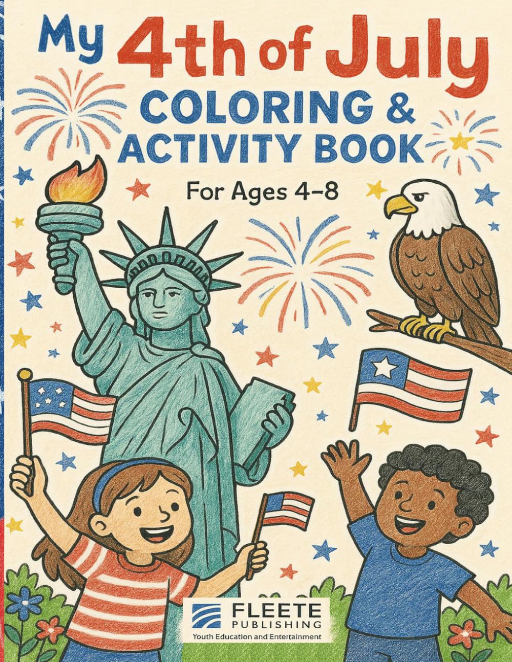 My 4th of July Coloring and Activity Book: For Ages 4-8