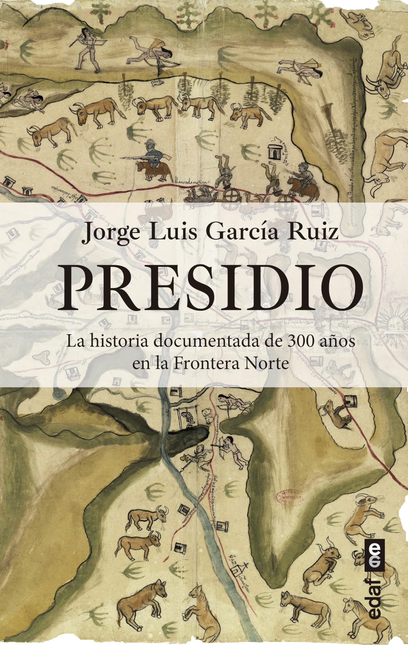 Presidio: La historia documentada de 300 años en la Frontera Norte (Clío. Crónicas de la historia)