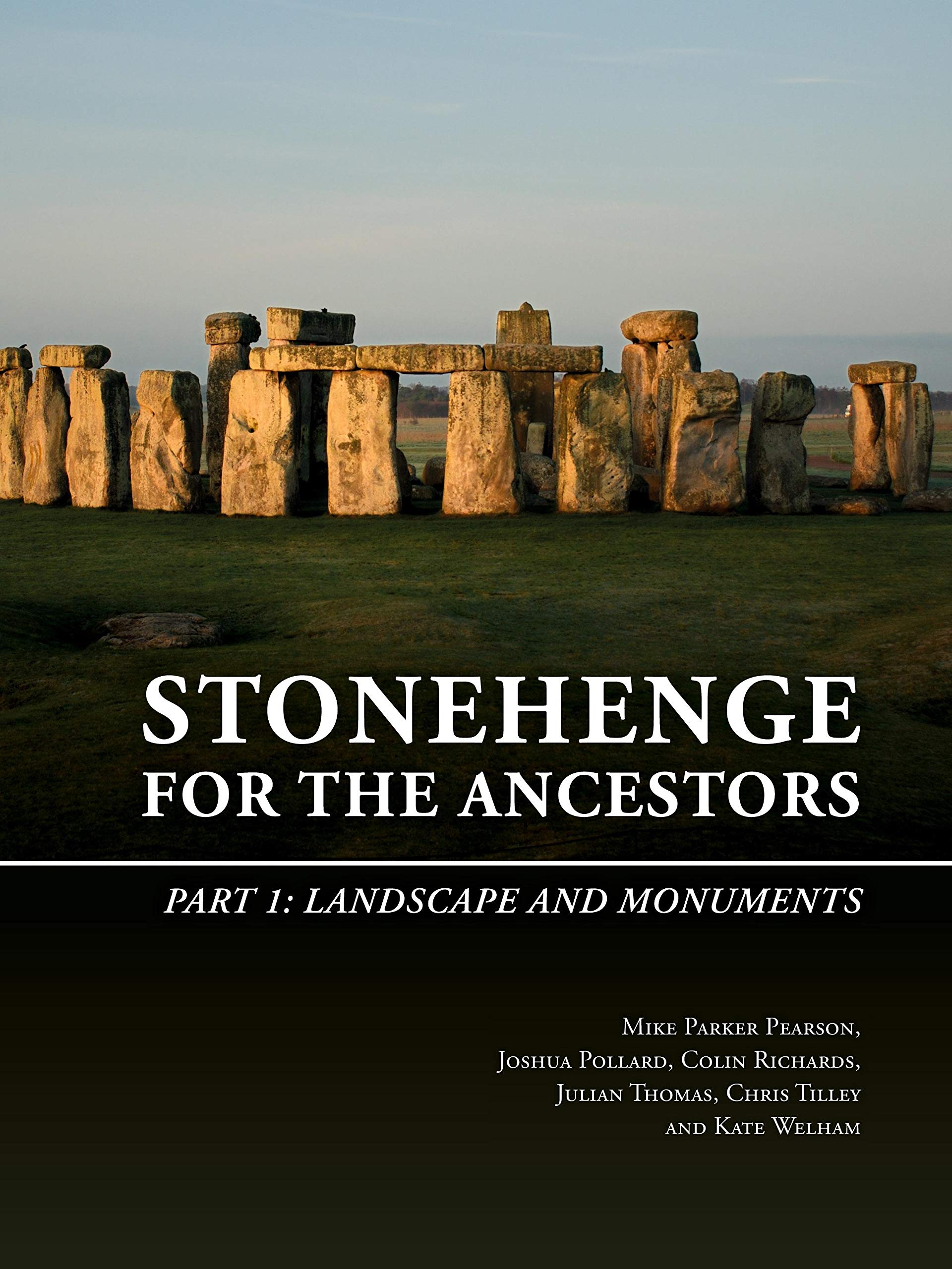 Stonehenge for the Ancestors. Part 1: Landscape and Monuments (The Stonehenge Riverside Project)