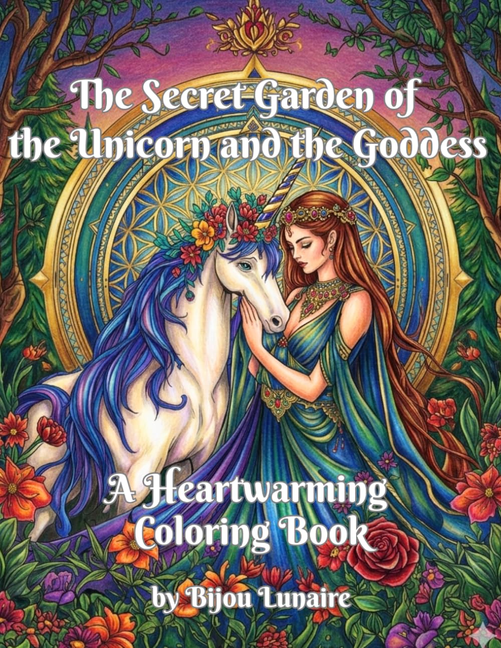 The Secret Garden of the Unicorn and the Goddess: A Heartwarming Coloring Book
