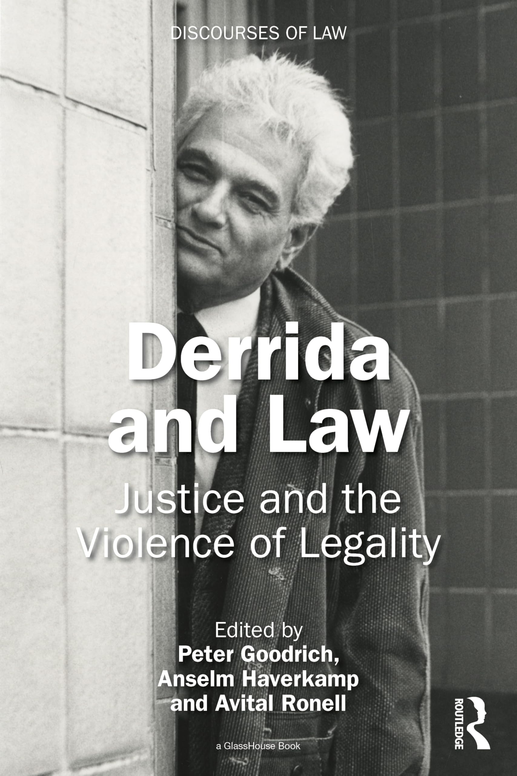 Derrida and Law: Justice and the Violence of Legality (Discourses of Law)