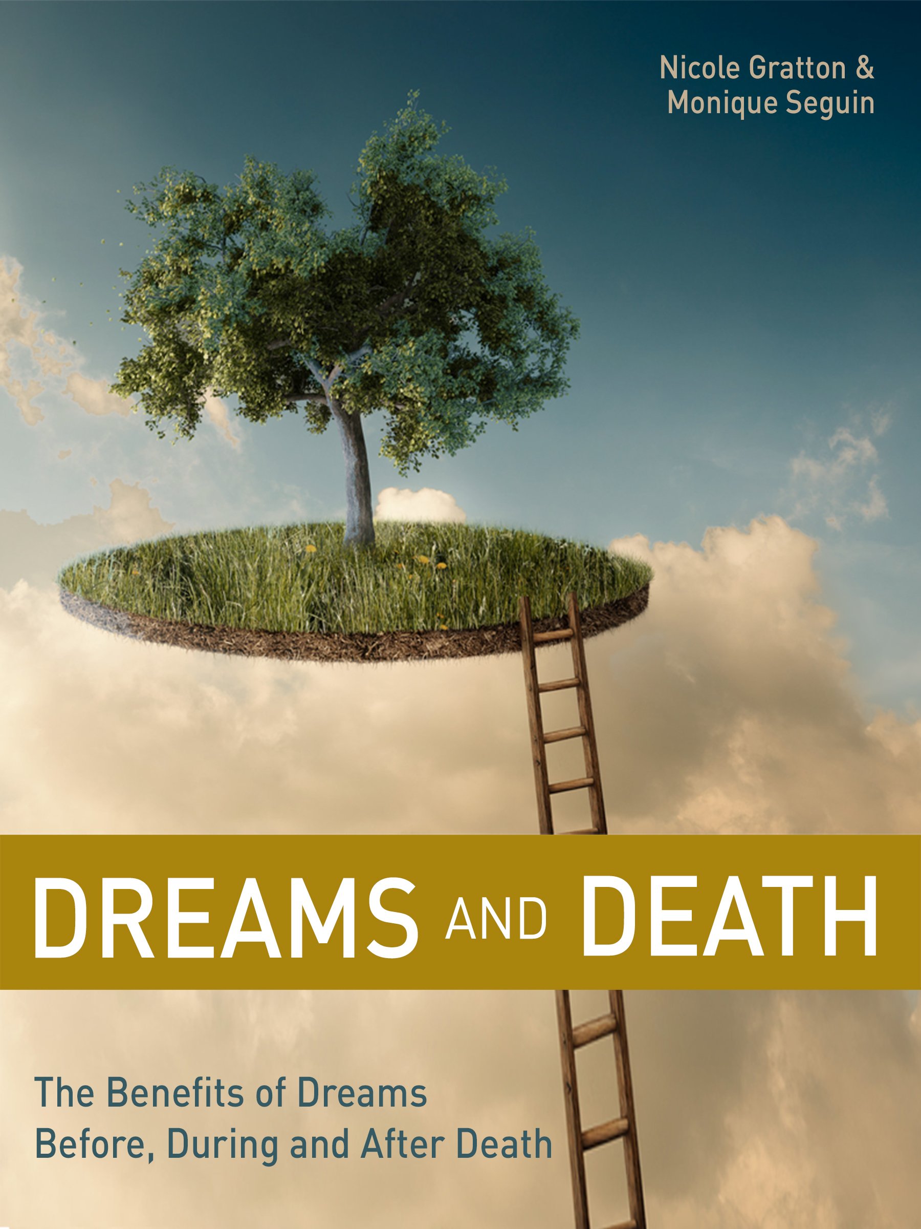 Dreams and Death: The Benefits of Dreams Before, During and After Death