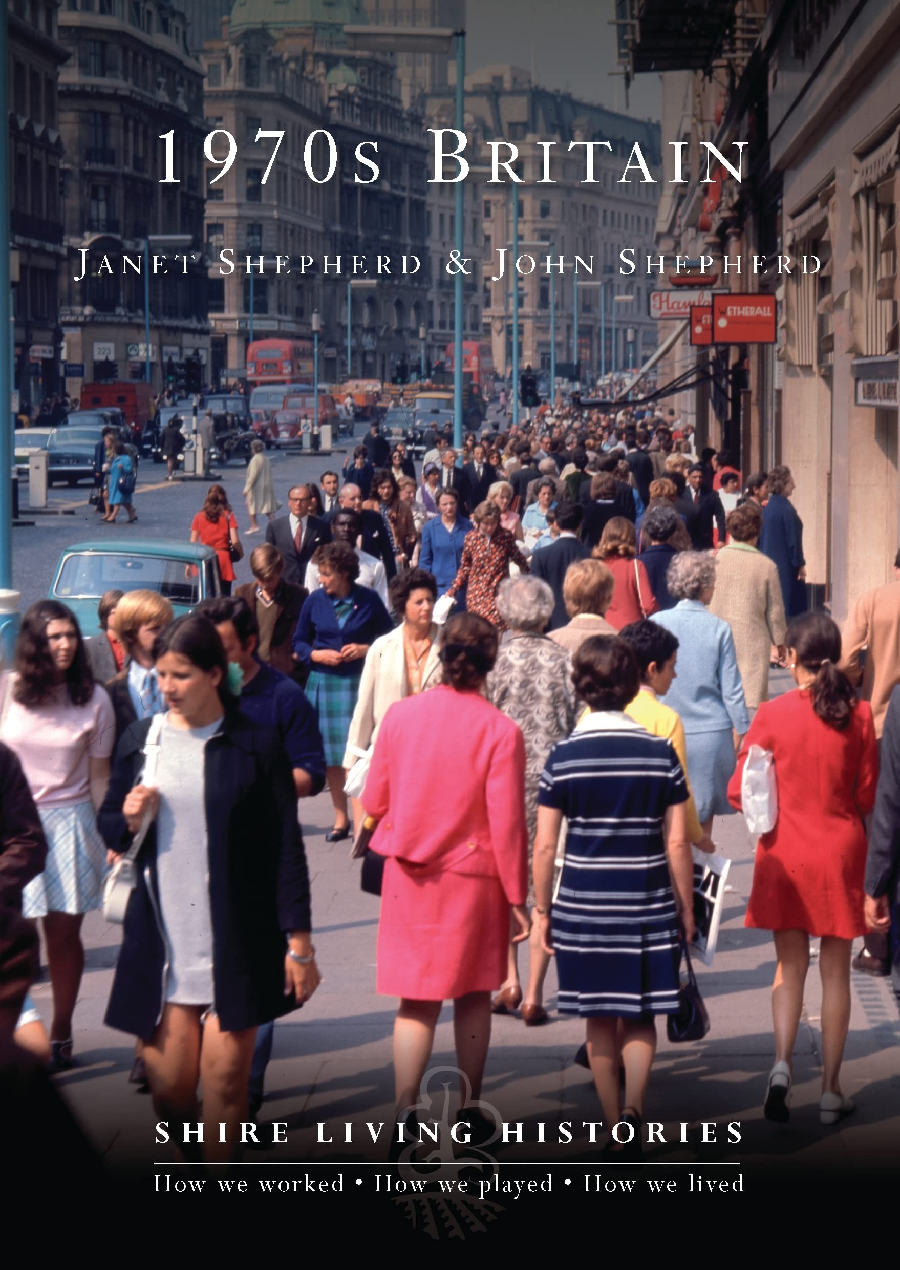 1970s Britain: 1970-1979 (Shire Living Histories)