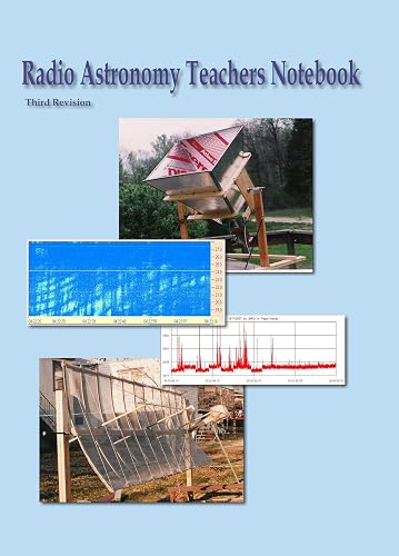 Radio Astronomy Teacher's Notebook: A beginners guide to amateur radio astronomy.