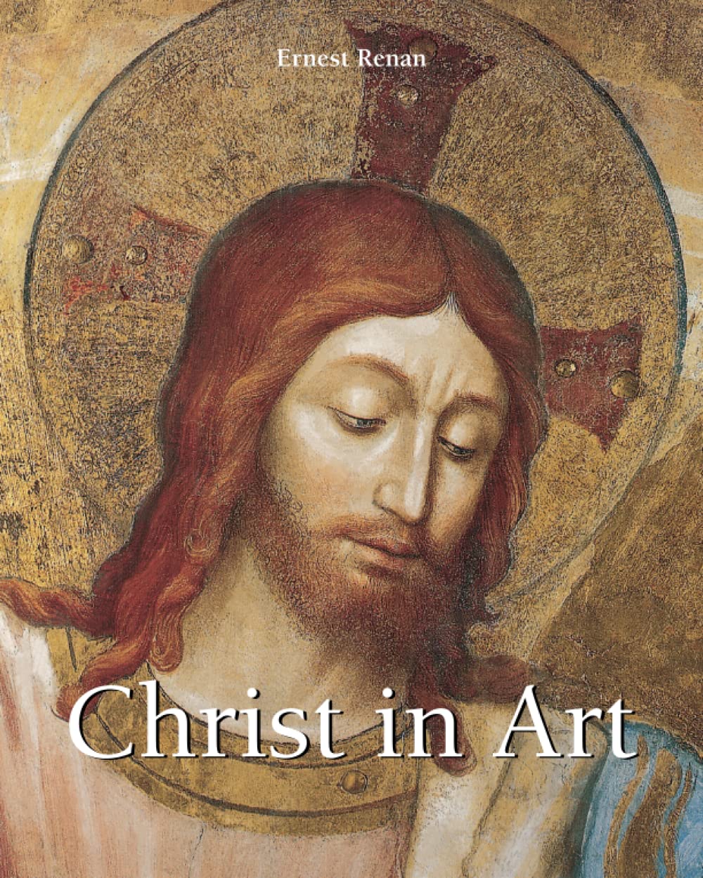 Christ In Art: Sacred images of the life and passion of Christ: Renan