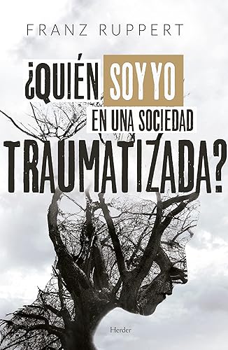 ¿Quién soy yo en una sociedad traumatizada?: Cómo las dinámicas víctima-agresor determinan nuestra vida y cómo liberarnos de ellas (SIN COLECCION)
