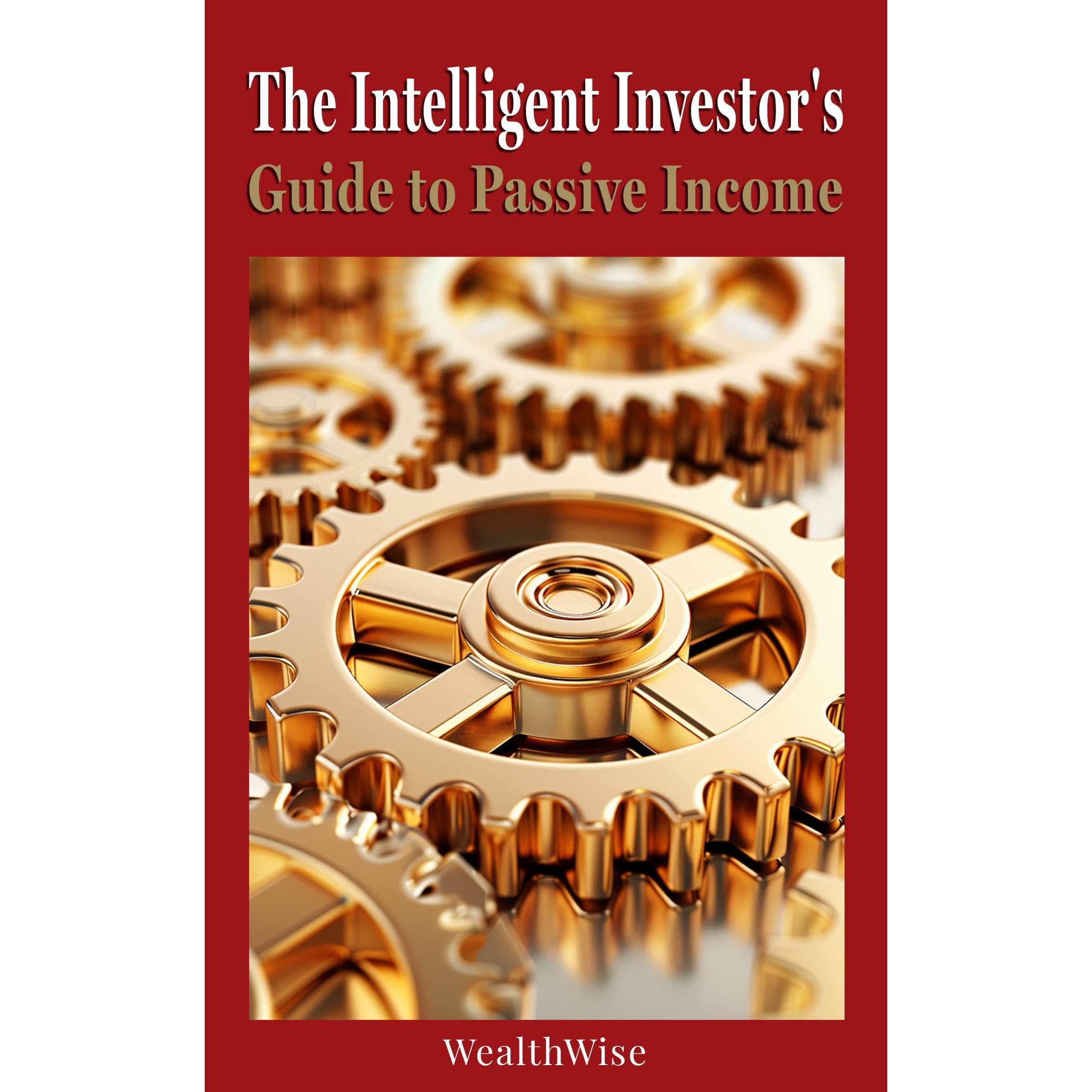 The Intelligent Investor's Guide to Passive Income