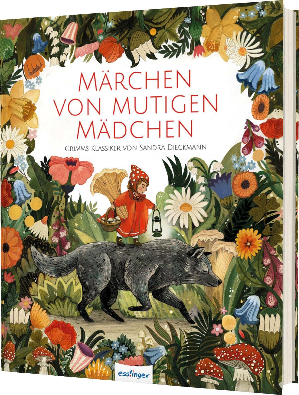 Märchen von mutigen Mädchen: Grimms Klassiker von Sandra Dieckmann | modern erzählt und atemberaubend schön illustriert