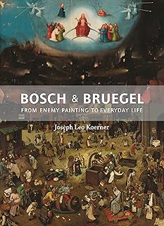 Bosch and Bruegel: From Enemy Painting to Everyday Life (The A. W. Mellon Lectures in the Fine Arts)