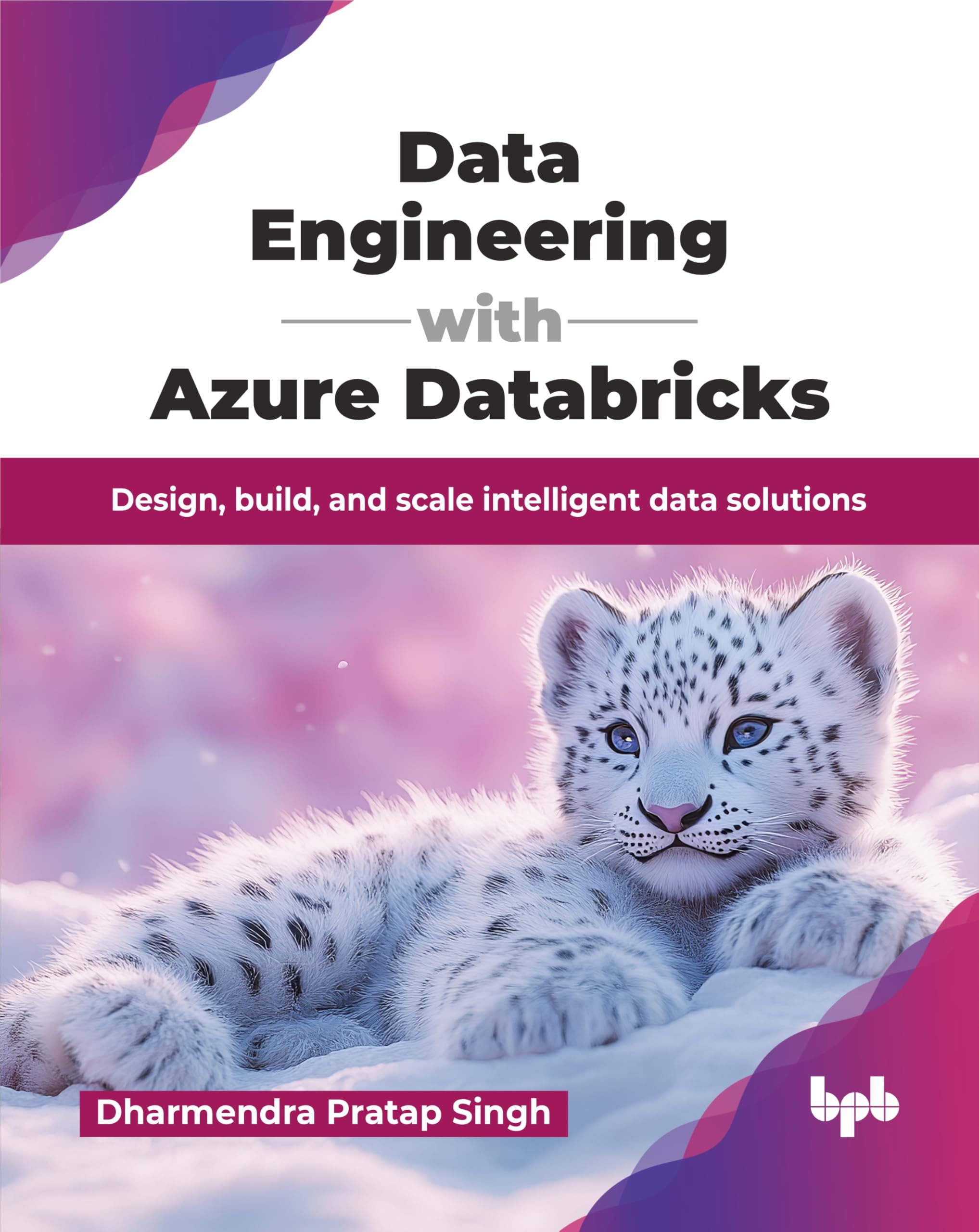 Data Engineering with Azure Databricks: Design, build, and scale intelligent data solutions (English Edition)