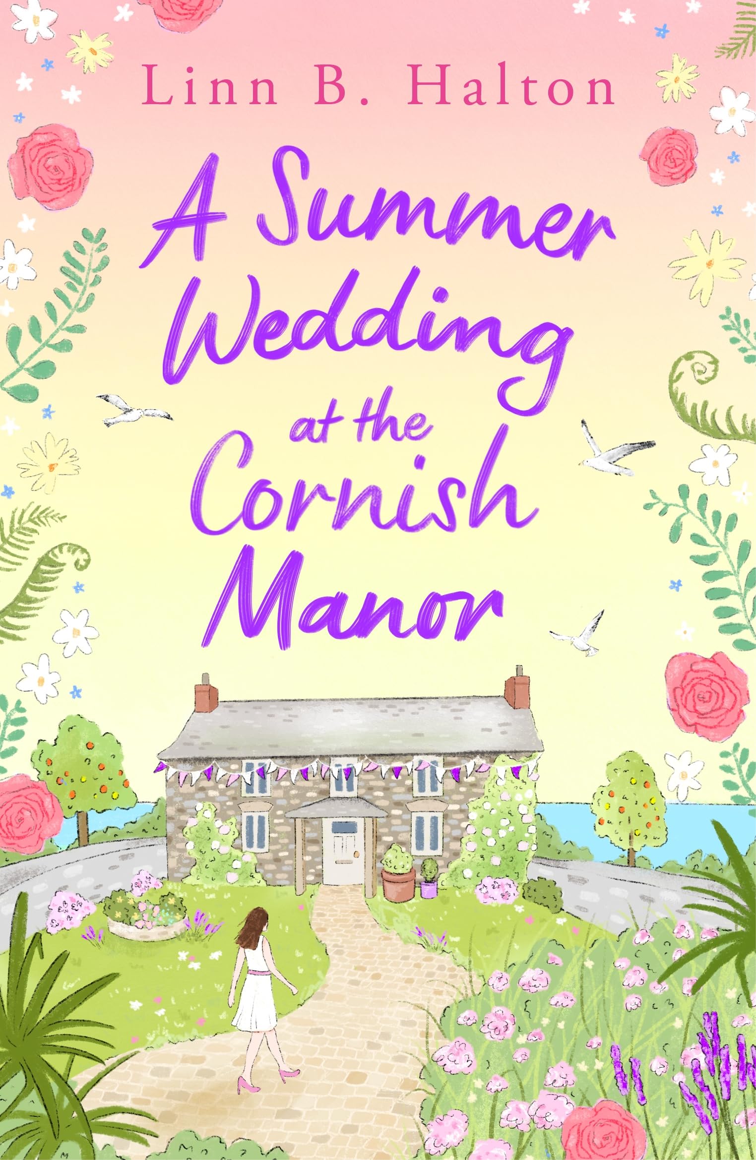 A Summer Wedding at the Cornish Manor: The BRAND-NEW heart-warming, feel-good romantic read for 2024 from Linn B. Halton! (Escape to Cornwall Book 3) (English Edition)