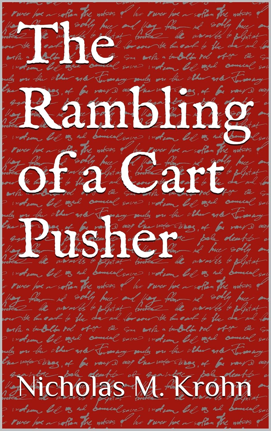 The Rambling of a Cart Pusher (Krohn'Stories Poetry Book 2)