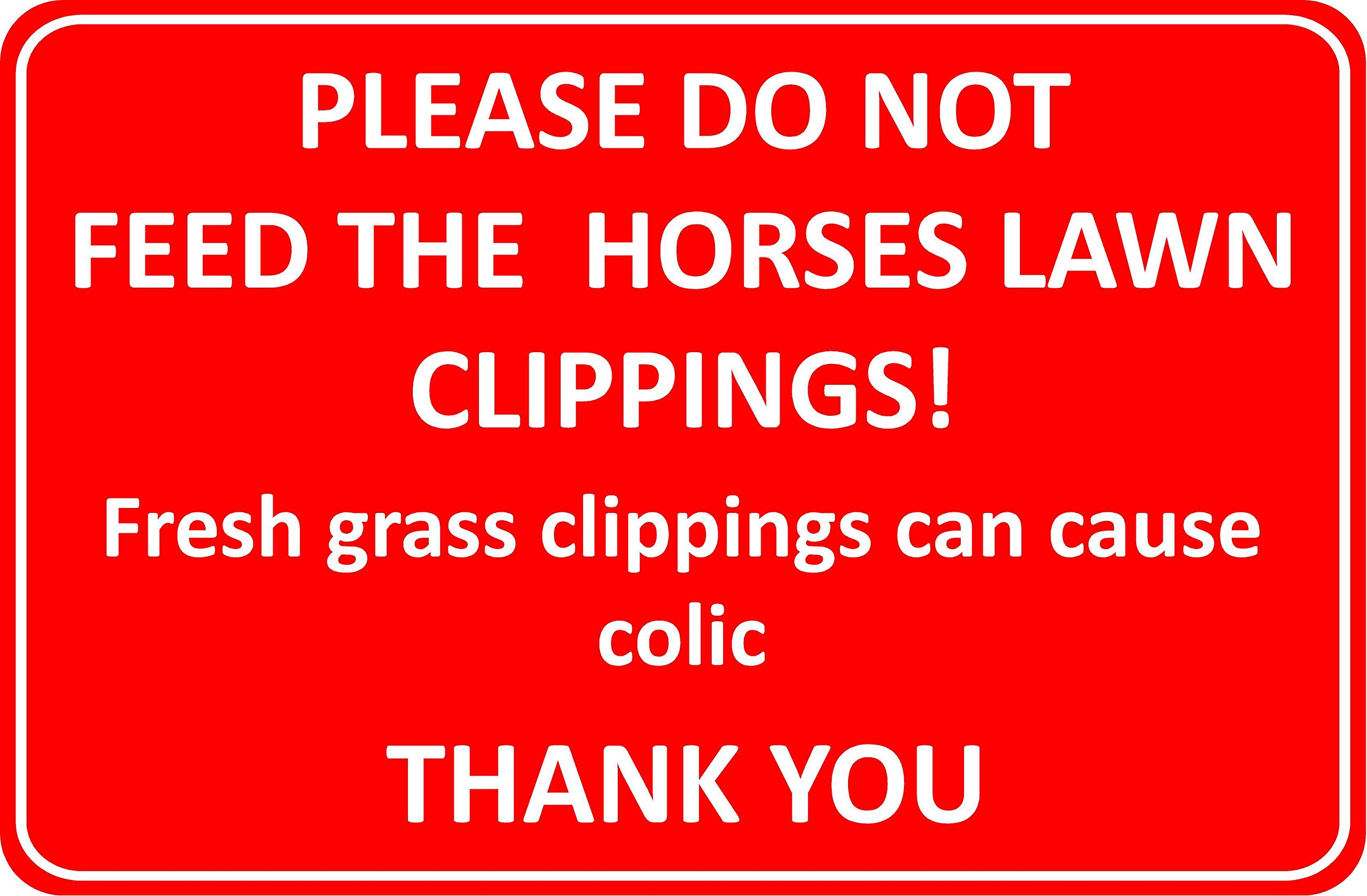 Buy Please do not feed the horses lawn clippings can cause colic horse Safety sign 3mm