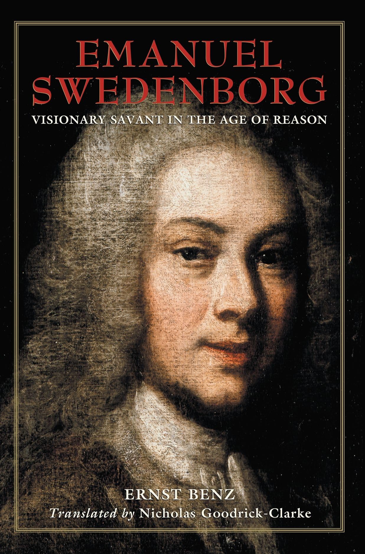 Emanuel Swedenborg: Visionary Savant in the Age of Reason (SWEDENBORG STUDIES)