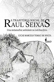A Trajetória Social de Raul Seixas: uma Metamorfose Ambulante no Rock Brasileiro
